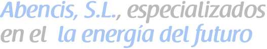 Abencis, S.L., especializados en la energía del futuro Abencis, S.L., especializados en la energía del futuro